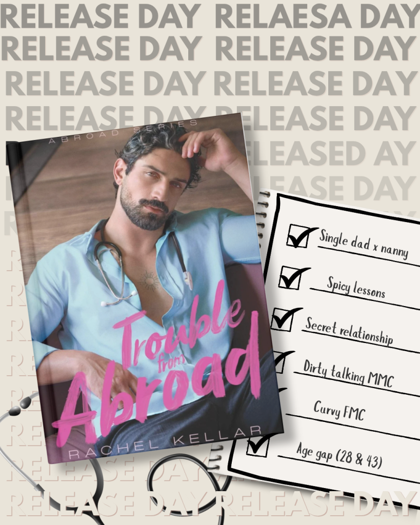 Promotional release day graphic for the romance book Trouble from Abroad by Rachel Kellar. The image displays the book cover featuring a male doctor next to a trope checklist including single dad x nanny, spicy lessons, secret relationship, and age gap romance.