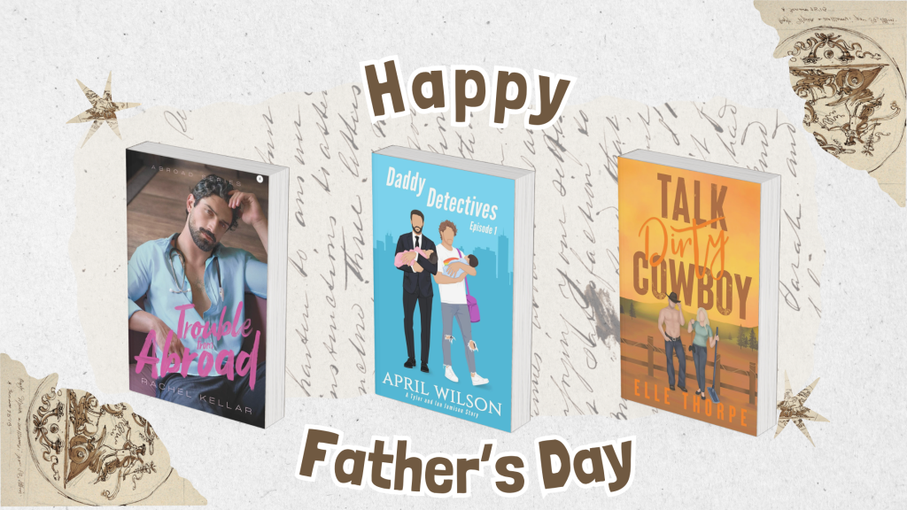 On brownish, vintage background "Happy Father's Day!" text and three book mock ups from left to right: Trouble from Abroad, Daddy Detectives and Talk Dirty Cowboy.